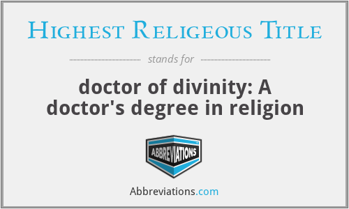 Highest Religeous Title - doctor of divinity: A doctor's degree in religion